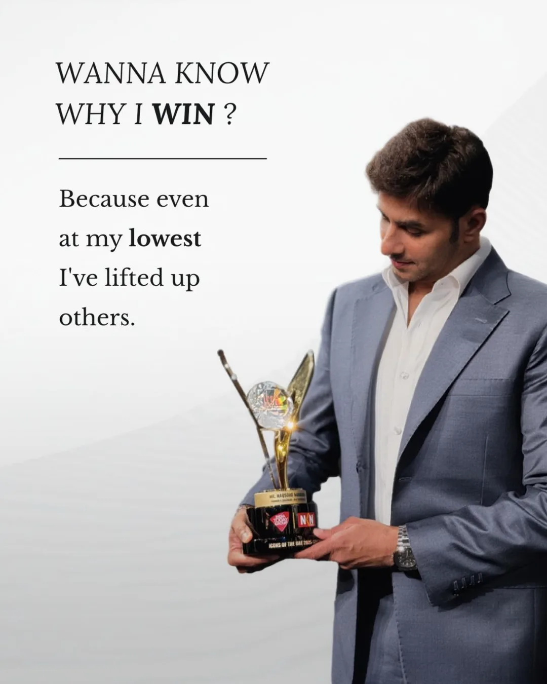 Maqsood Muhammed holding an award, with the words “Because even at my lowest I’ve lifted up others”